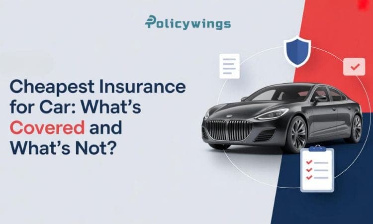 Cheapest Insurance for Car: What’s Covered and What’s Not?