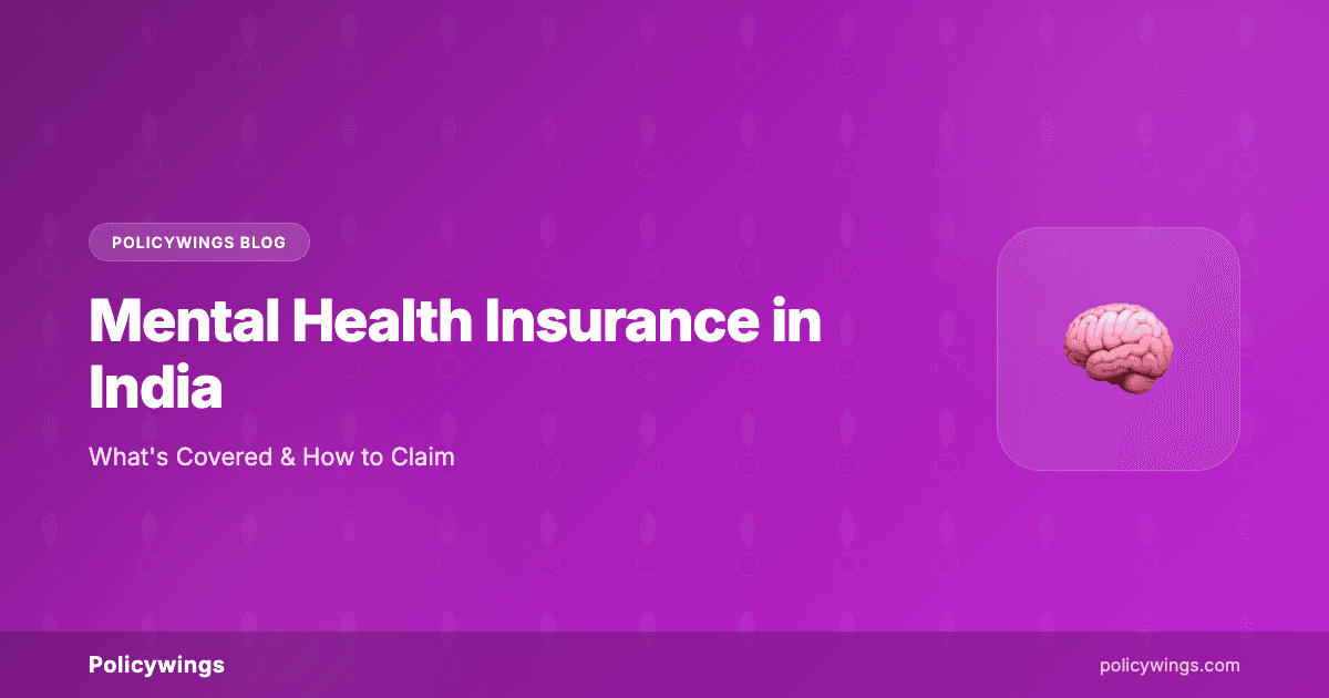 Mental Health Insurance Coverage in India: What's Covered, How to Claim & Your Rights Under IRDAI